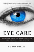 Eye Care: The Natural Vision Healing Solution to Eye Problems Faced by Teens & Adults - Paperback