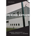 Seeking Asylum: Human Smuggling and Bureaucracy at the Border - Paperback