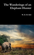 The Wanderings of an Elephant Hunter - Hardcover