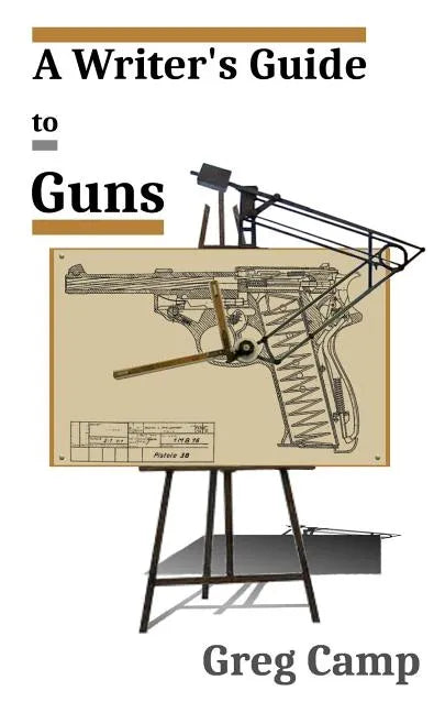 A Writer's Guide to Guns - Paperback
