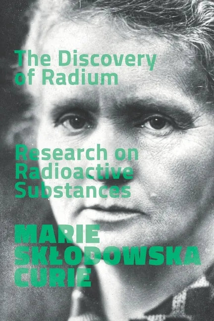The Discovery of Radium. Research on Radioactive Substances. - Paperback