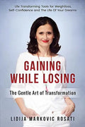 Gaining While Losing: The Gentle Art Of Transformation - Paperback