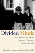 Divided Minds: Twin Sisters and Their Journey Through Schizophrenia - Paperback