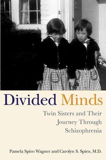 Divided Minds: Twin Sisters and Their Journey Through Schizophrenia - Paperback