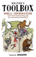 Writer's Toolbox WORLD INTEGRATION How to Weave Worldbuilding into Your Speculative Fiction Novel - Paperback