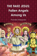 The Fake Jesus: Fallen Angels Among Us - Paperback