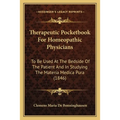 Therapeutic Pocketbook For Homeopathic Physicians: To Be Used At The Bedside Of The Patient And In Studying The Materia Medica Pura (1846) - Paperback
