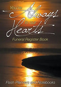 You're Always in Our Hearts Funeral Register Book - Paperback