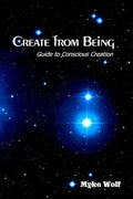 Create from Being: Guide to Conscious Creation - Paperback
