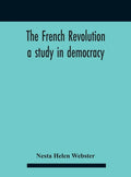 The French Revolution: A Study In Democracy - Hardcover