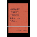 Constance Fenimore Woolson's Subversive Politics - Hardcover