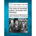 The Code of Remedial Justice, Reviewed and Criticised. - Paperback
