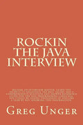 Rockin the Java Interview: Become an interview master, learn the secret to negotiating the best salary and a comprehensive question and answer re - Paperback