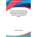 The Twelve Keys with Which We May Open the Door of Knowledge of the Most Ancient Stone and Unseal the Secret Fountain of Health - Hardcover
