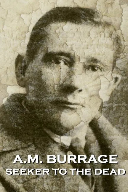 A.M. Burrage - Seeker To The Dead - Paperback