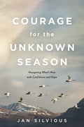 Courage for the Unknown Season: Navigating What's Next with Confidence and Hope - Paperback