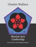 Martial Arts Leadership: An Instructor Credentialing Program - Paperback
