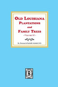 Old Louisiana Plantations and Family Trees, Volume #1 - Paperback
