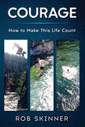 Courage: How To Make This Life Count - Paperback