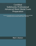 Certified Solidworks Professional Advanced Sheet Metal Exam Preparation: Cswpa-SM - Paperback
