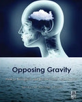 Opposing Gravity: How to Recognize and Recover from Head Injuries - Paperback