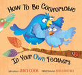 How to Be Comfortable in Your Own Feathers - Paperback