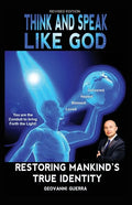 Think and Speak Like God Restoring Mankind's True Identity: Restoring Humanity's True Identity - Paperback