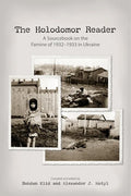 The Holodomor Reader: A Sourcebook on the Famine of 1932-1933 in Ukraine - Paperback
