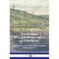 Governor William Bradford's Letter Book: Reprinted from The Mayflower Descendant - Paperback