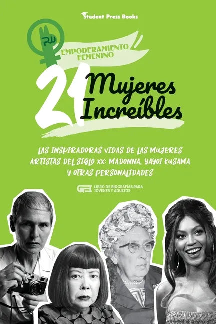 21 mujeres increíbles: Las inspiradoras vidas de las mujeres artistas del siglo XX: Madonna, Yayoi Kusama y otras personalidades (Libro de bi - Paperback