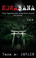 Kowabana: 'True' Japanese scary stories from around the internet: Volume Six - Paperback