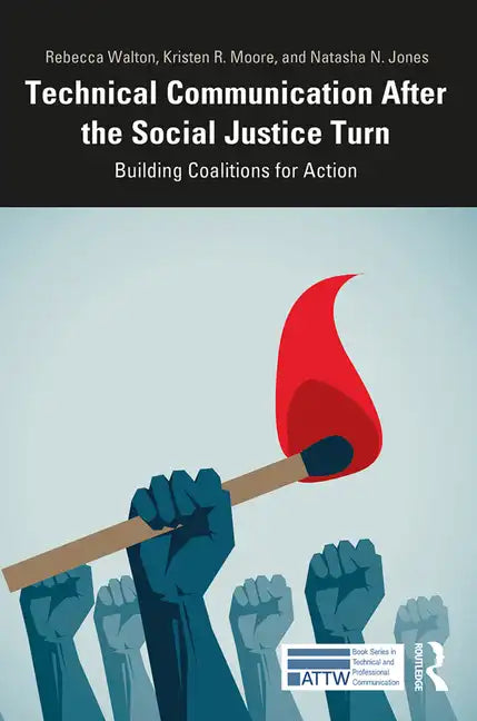 Technical Communication After the Social Justice Turn: Building Coalitions for Action - Paperback