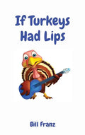 If Turkeys Had Lips - Hardcover