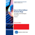 How to Write Brilliant Business Blogs, Volume I: The Skills and Techniques You Need - Paperback