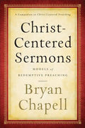 Christ-Centered Sermons: Models of Redemptive Preaching - Paperback