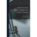 Roentgen Treatment of Infections - Hardcover