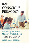 Race Conscious Pedagogy: Disrupting Racism at Majority White Schools - Paperback