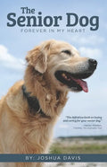 The Senior Dog: Forever In My Heart - Paperback