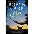 What We Find: A Sullivan's Crossing Novel - Paperback