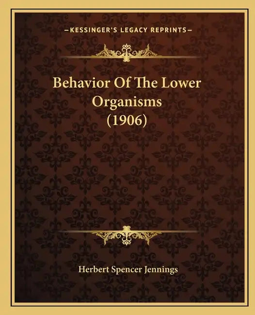 Behavior Of The Lower Organisms (1906) - Paperback