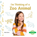 I'm Thinking of a Zoo Animal - Library Binding
