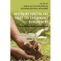 Restoring Forests and Trees for Sustainable Development: Policies, Practices, Impacts, and Ways Forward - Hardcover