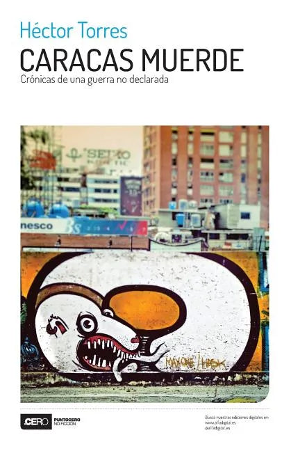 Caracas muerde: Crónicas de una guerra no declarada - Paperback