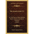 The Scotch-Irish V2: Or The Scot In North Britain, North Ireland, And North America (1902) - Paperback