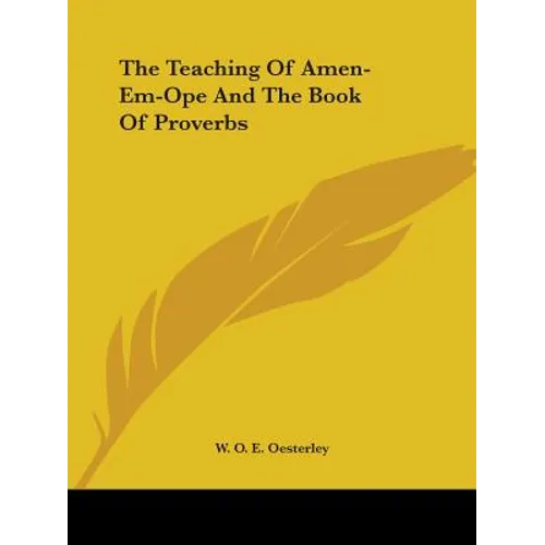 The Teaching Of Amen-Em-Ope And The Book Of Proverbs - Paperback