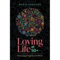 Loving Life at 50+: Embrace Aging Through Humor and Wellness - Paperback