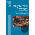 Majority World Theologies: Theologizing from Africa, Asia, Latin America, and the Ends of the Earth - Paperback