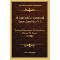 El-Mas'udi's Historical Encyclopaedia V1: Entitled Meadows Of Gold And Mines Of Gems (1841) - Paperback