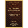 The Renaissance Philosophy Of Man: Petrarca, Valla, Ficino, Pico, Pomponazzi, Vives - Paperback