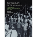 The Children of Craig-Y-Nos: Life in a Welsh Tuberculosis Sanatorium, 1922-1959 - Paperback